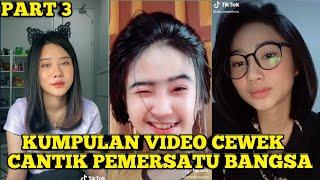 KUMPULAN VIDEO TIKTOK CEWEK CANTIK PEMERSATU BANGSA || PART 3