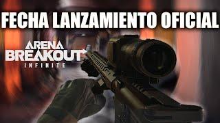 ARENA BREAKOUT INFINITE FECHA DE LANZAMIENTO