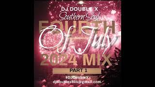 SOUTHERN SOUL FORTH OF JULY 2024 MIX BY DJ DOUBLE X