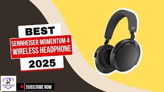 What Makes Sennheiser Momentum 4 the BEST Wireless Headphone of 2025
