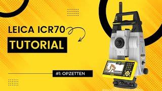 De Leica iCON iCR70 Robotic Total Station Opzetten