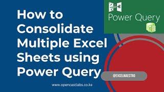 How to Consolidate Multiple Microsoft Excel Sheets using Power Query - Step by Step Tutorial