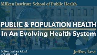 Health Policy Expert Series: Public Health and Population Health in an Evolving System