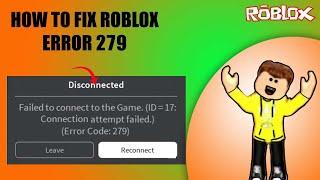 Roblox: How to fix Failed to Connect to the Game. (ID – 17) in Windows 11 || Fix Error 279 in Roblox