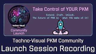 Techno-Visual PKM Community Launch Session Recording