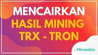 CARA MENCAIRKAN HASIL MINING TRX (TRON) DI UNMINEABLE