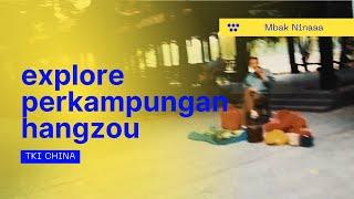 Explore Perkampungan Hangzou | Mbak Ninaaa