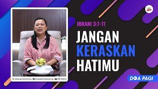 Doa Pagi • Jangan Keraskan Hatimu • Pdm. Dr. Jessica E. Abraham