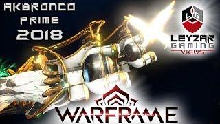 Akbronco Prime Build 2018 (Guide) - The Steampunk Teapots (Warframe Gameplay)