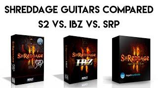 Shreddage Virtual Guitar Comparison: S2 vs. IBZ vs. SRP