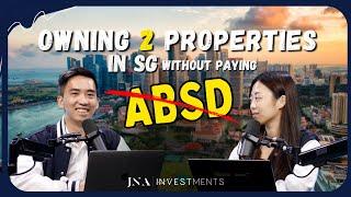 6 WAYS to Own 2 PROPERTIES in SG without paying for ABSD?!