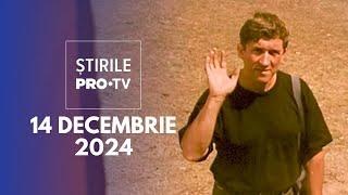 Știrile PRO TV - 14 Decembrie 2024