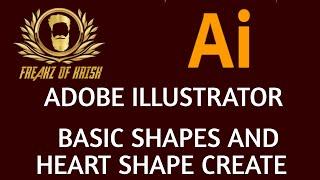 ADOBE ILLUSTRATOR CREATE A SIMPLE SHAPES AND HEART SHAPE || FREAKZ OF KRISH || TUTORIAL