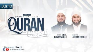 Moments with the Quran - Season 6 | Juz 10 | Shaykh Abdullah Waheed & Mufti Abdul Rahman Waheed