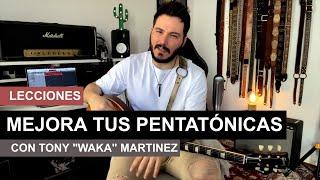 Cómo hacer que tus pentatónicas suenen más profesionales (con Tony "Waka" Martinez)