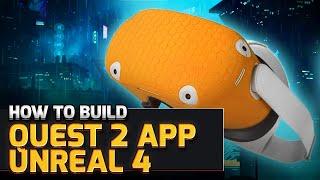 How to Build Quest 2 VR Apps with Unreal Engine 4.27 | VR Development