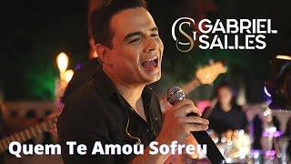 GABRIEL SALLES - QUEM TE AMOU, SOFREU