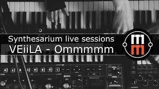 VEiiLA - Ommmmm (Synthesarium live sessions)