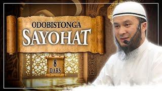 ODOBISTONGA SAYOHAT (8-DARS) | USTOZ ABU HANIFA