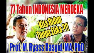 EDISI KHUSUS HARI ULANG TAHUN REPUBLIK INDONESIA KE-77 BERSAMA PROF RYAAS RASYID | SS#08