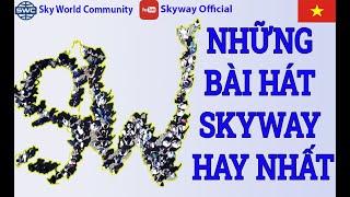 NHỮNG BÀI HÁT SKYWAY HAY NHẤT