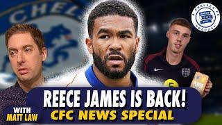 Matt Law Special: Reece James Return! Chelsea Aid City Legal Case? + More! #CFC