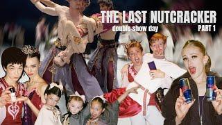 THE LAST NUTCRACKER - DOUBLE SHOW DAY - PART 1