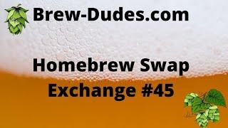 Brew Dudes Homebrew Swap - [Exchange #45]