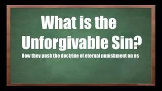 What is the Unforgivable Sin? | How they push the Doctrine of Eternal Punishment