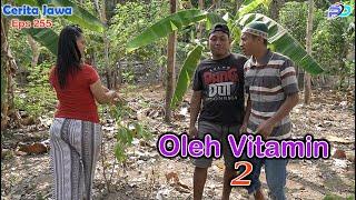 OLEH VITAMIN 2 || Kolab Sukeni || Eps 255 || Cerita Jawa