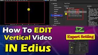 Edius Me Reels Kaise Banaye | How To Edit Vertical Videos In Edius | Export Settings