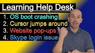 Help Desk Tier 1 Course: OS boot crashing, cursor jumps around, website page pop ups, Skype Issues