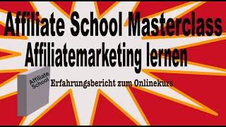 Affiliate School Masterclass Erfahrungen - Affiliatemarketing lernen mit der Affiliateschool