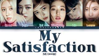 IVE (아이브) – My Satisfaction Lyrics (Color Coded Han/Rom/Eng)