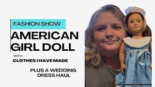 A Fashion Show with Homemade American Girl Doll clothes///My Wedding Dress Thrift Haul