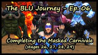 FFXIV - The BLU Journey Ep. 06 - Completing the Masked Carnivale (stages 26, 27, 28, 29) [patch 6.3]