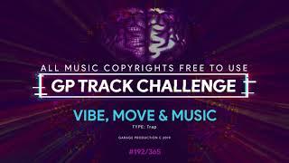 #192 VIBE, MOVE & MUSIC [GP TRACK CHALLENGE]