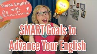 SMART Goals to Advance Your English | How to learn English