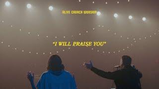 I Will Praise You | Alive Church Worship, Joshua Lane