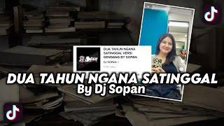 DJ DUA TAHUN NGANA SA TINGGAL VERSI GENDANG BY DJ SOPAN VIRAL TIKTOK 2023