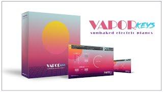 Vapor Keys - Sunbaked Electric Pianos TRAILER for Kontakt