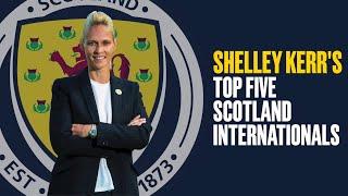 Shelley Kerr's Top 5 Greatest Scotland Internationals