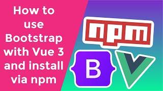 How to use Bootstrap with Vue 3 and install via npm