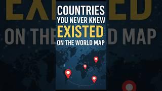 "Hidden Gems: Countries You Never Knew Existed on the World Map"