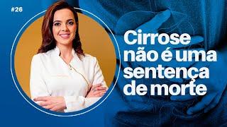 Cirrose não é uma sentença de morte!