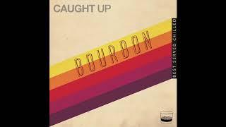 Bourbon - Caught Up