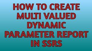 How to create Multi- Valued Parameter in SSRS | SSRS Tutorials