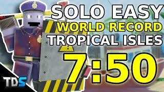 [7:50] TDS SPEEDRUN | SOLO EASY MODE WORLD RECORD TROPICAL ISLES | Tower Defense Simulator | Roblox