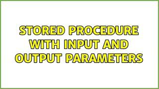 stored procedure with input and output parameters