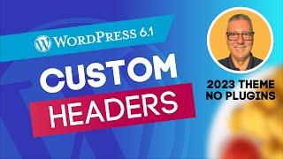 Custom Header using WordPress 6.1 and the 2023 theme.